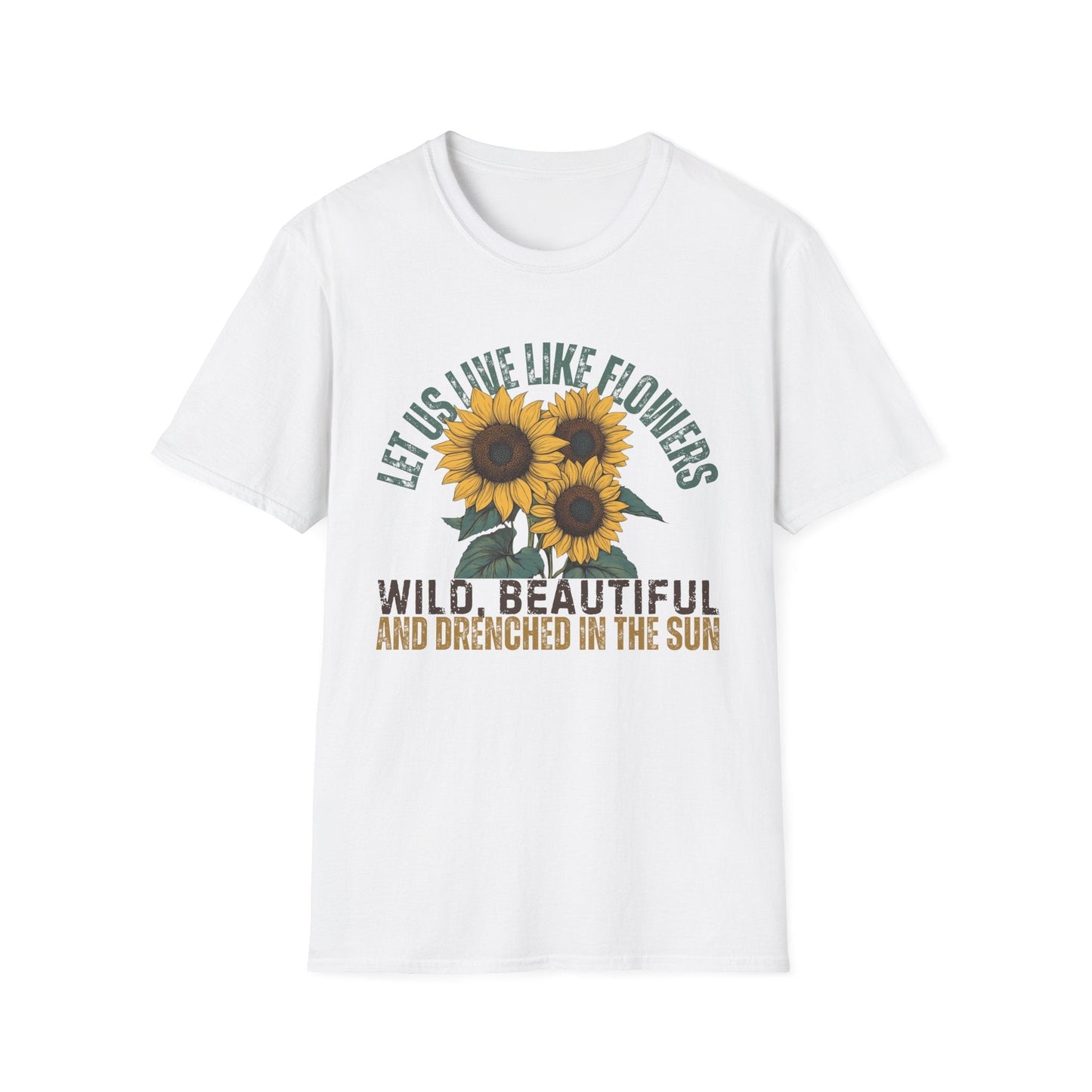 Let Us Live Like Flowers  – T-shirt